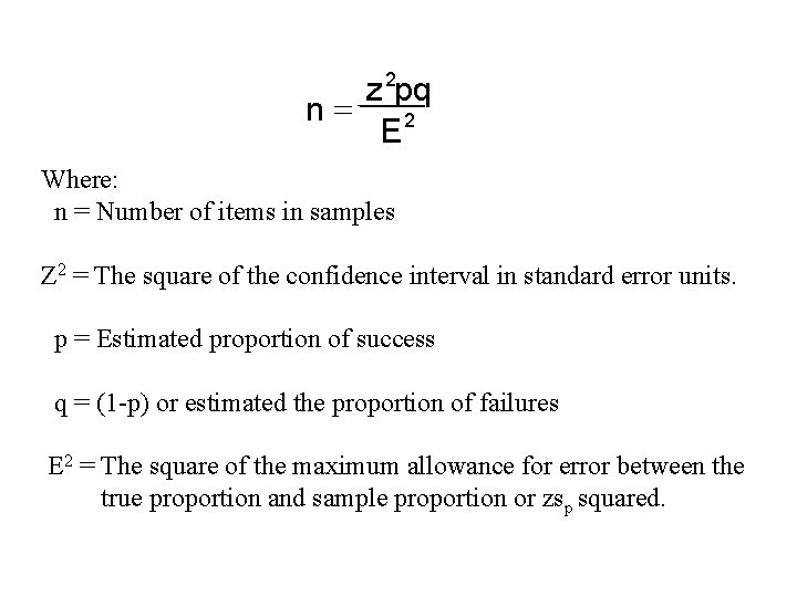 z 2 pq n= 2 E Where: n = Number of items in samples