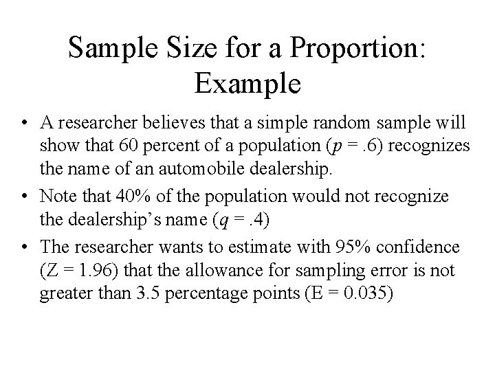 Sample Size for a Proportion: Example • A researcher believes that a simple random