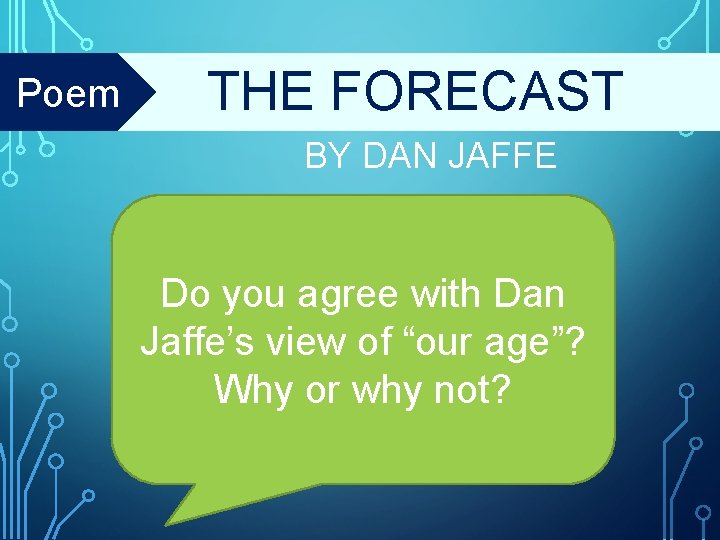 Poem THE FORECAST BY DAN JAFFE Do you agree with Dan Jaffe’s view of