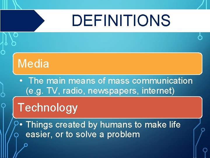 DEFINITIONS Media • The main means of mass communication (e. g. TV, radio, newspapers,