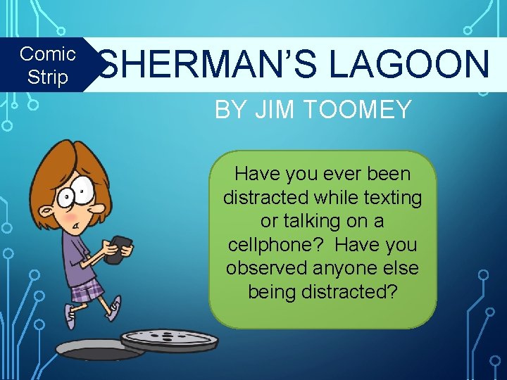 Comic Strip SHERMAN’S LAGOON BY JIM TOOMEY Have you ever been distracted while texting