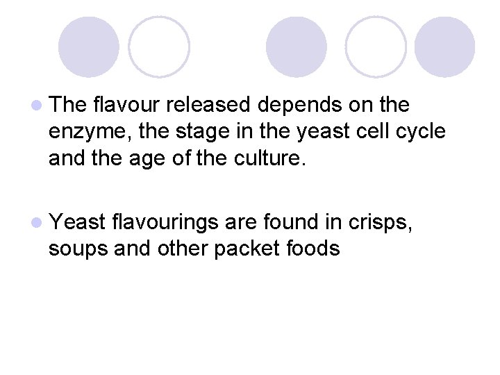 l The flavour released depends on the enzyme, the stage in the yeast cell