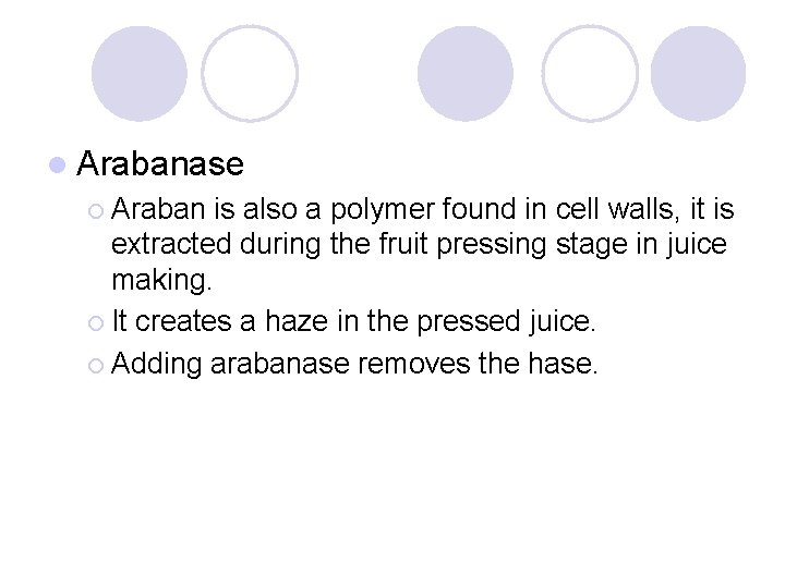l Arabanase ¡ Araban is also a polymer found in cell walls, it is