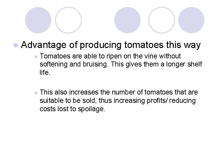 l Advantage of producing tomatoes this way l Tomatoes are able to ripen on
