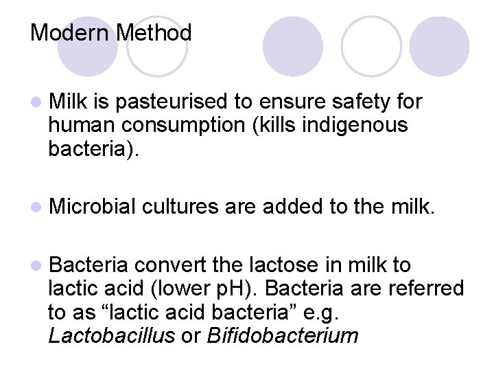Modern Method l Milk is pasteurised to ensure safety for human consumption (kills indigenous