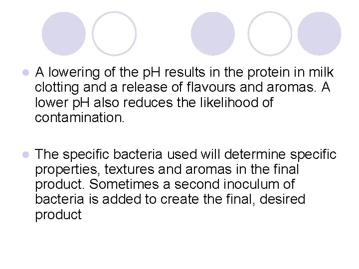 l A lowering of the p. H results in the protein in milk clotting