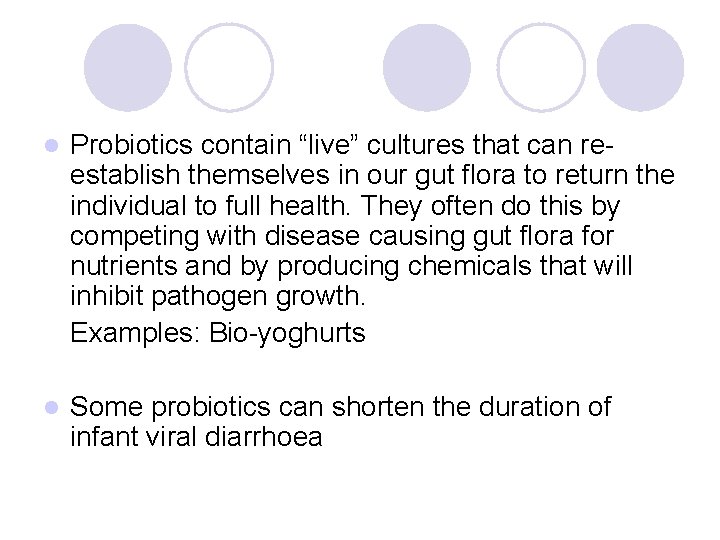 l Probiotics contain “live” cultures that can reestablish themselves in our gut flora to