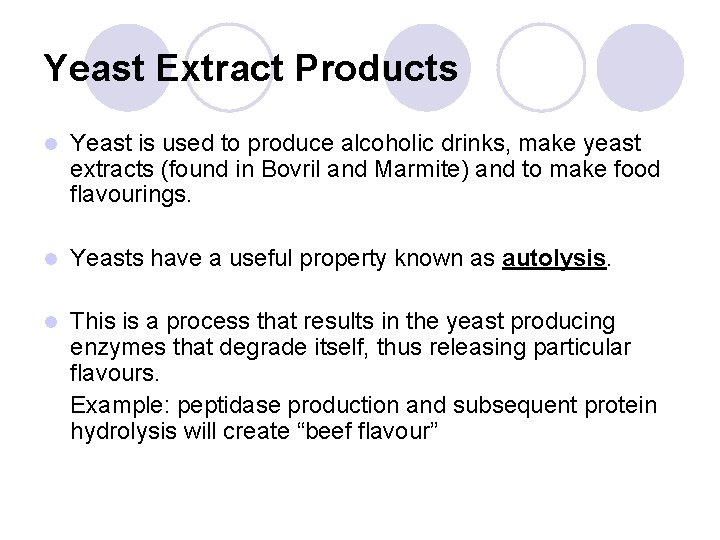 Yeast Extract Products l Yeast is used to produce alcoholic drinks, make yeast extracts