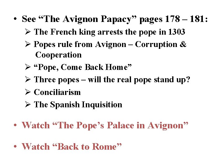  • See “The Avignon Papacy” pages 178 – 181: Ø The French king