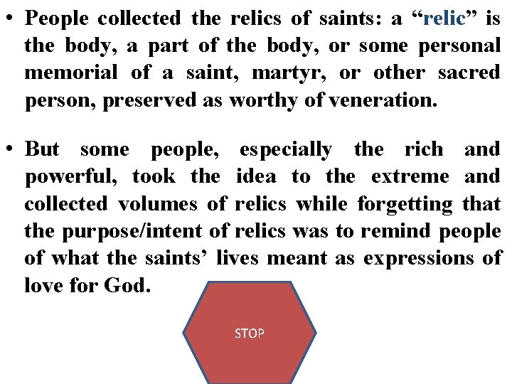  • People collected the relics of saints: a “relic” is the body, a