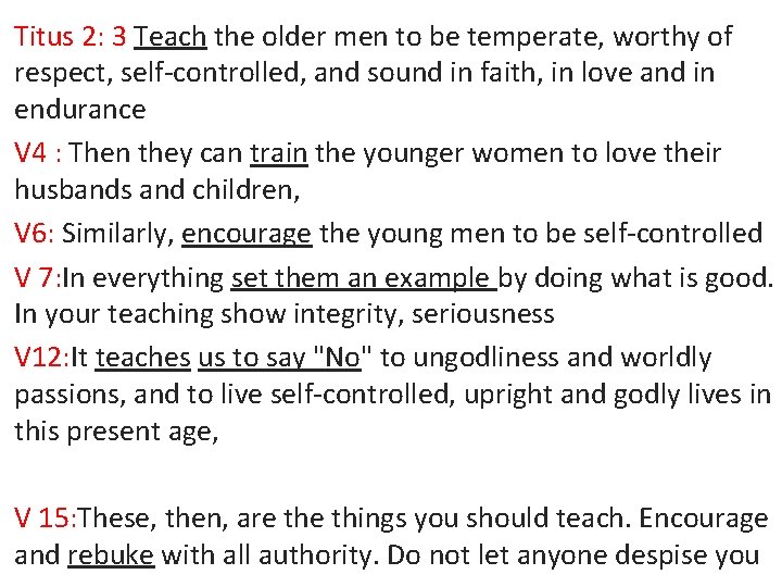 Titus 2: 3 Teach the older men to be temperate, worthy of respect, self-controlled,