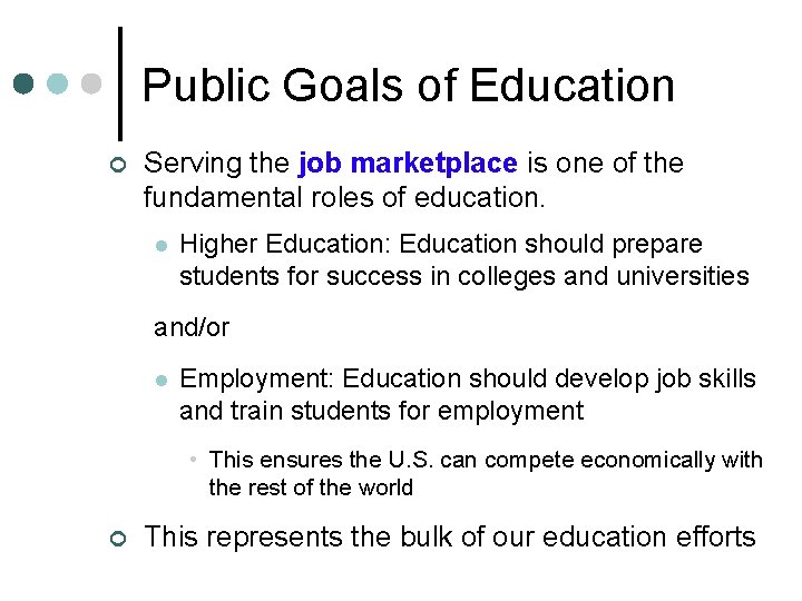 Public Goals of Education ¢ Serving the job marketplace is one of the fundamental