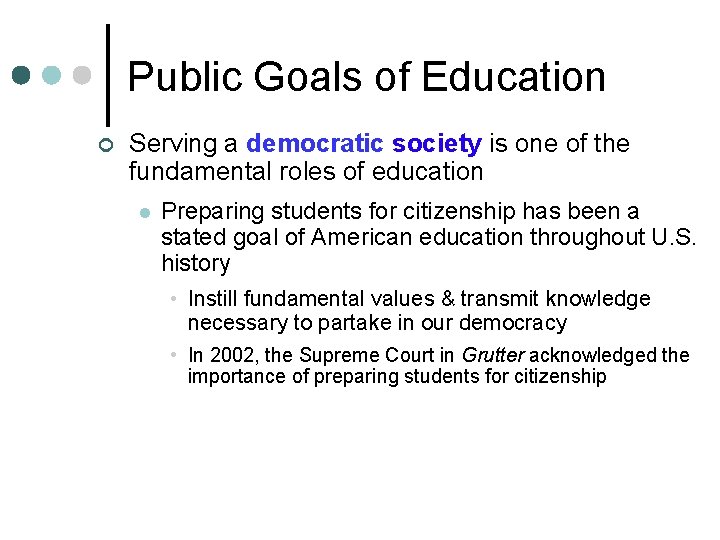 Public Goals of Education ¢ Serving a democratic society is one of the fundamental