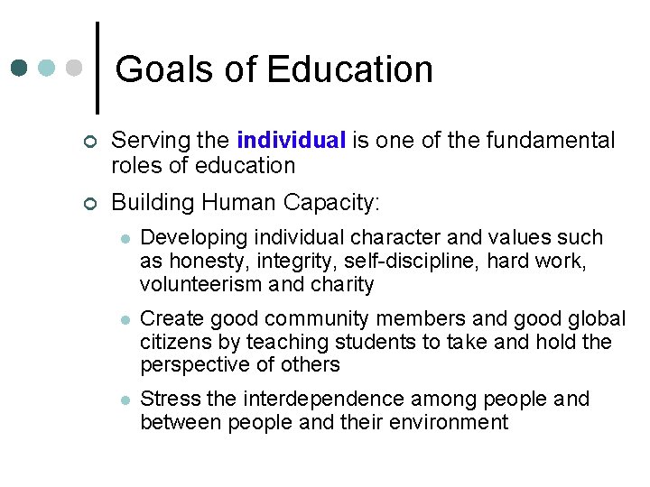 Goals of Education ¢ Serving the individual is one of the fundamental roles of