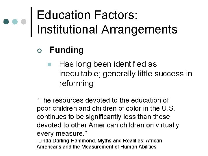 Education Factors: Institutional Arrangements ¢ Funding l Has long been identified as inequitable; generally