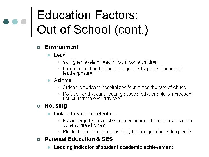 Education Factors: Out of School (cont. ) ¢ Environment l Lead • 9 x