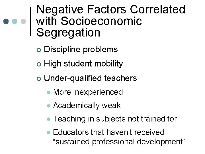 Negative Factors Correlated with Socioeconomic Segregation ¢ Discipline problems ¢ High student mobility ¢