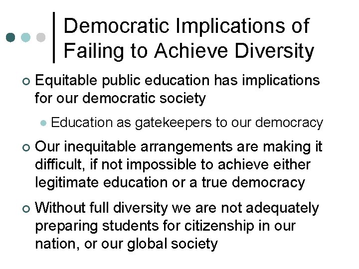 Democratic Implications of Failing to Achieve Diversity ¢ Equitable public education has implications for