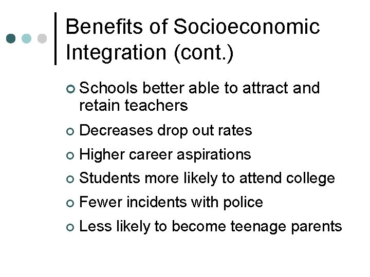 Benefits of Socioeconomic Integration (cont. ) ¢ Schools better able to attract and retain