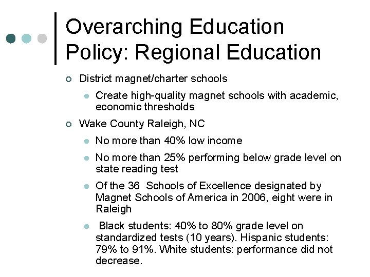 Overarching Education Policy: Regional Education ¢ District magnet/charter schools l ¢ Create high-quality magnet