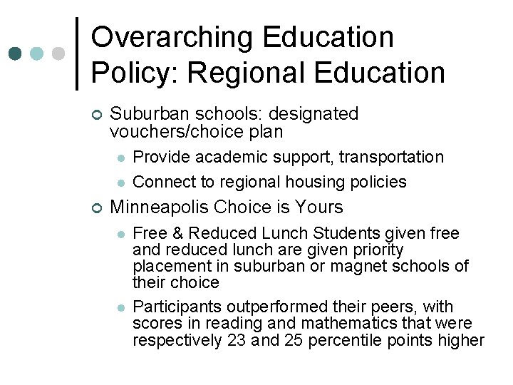 Overarching Education Policy: Regional Education ¢ Suburban schools: designated vouchers/choice plan l l ¢