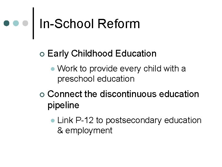 In-School Reform ¢ Early Childhood Education l ¢ Work to provide every child with