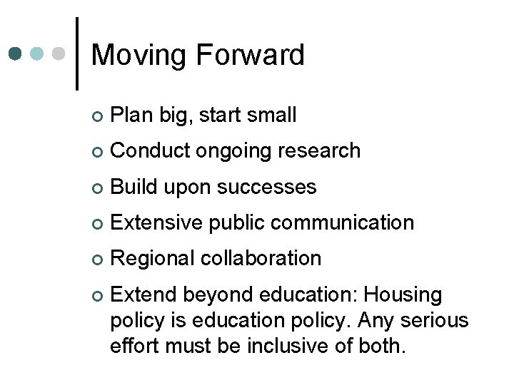 Moving Forward ¢ Plan big, start small ¢ Conduct ongoing research ¢ Build upon
