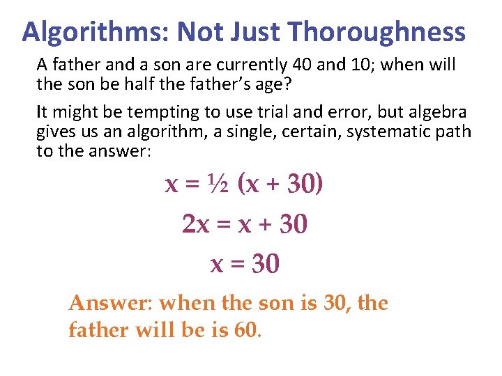 Algorithms: Not Just Thoroughness A father and a son are currently 40 and 10;