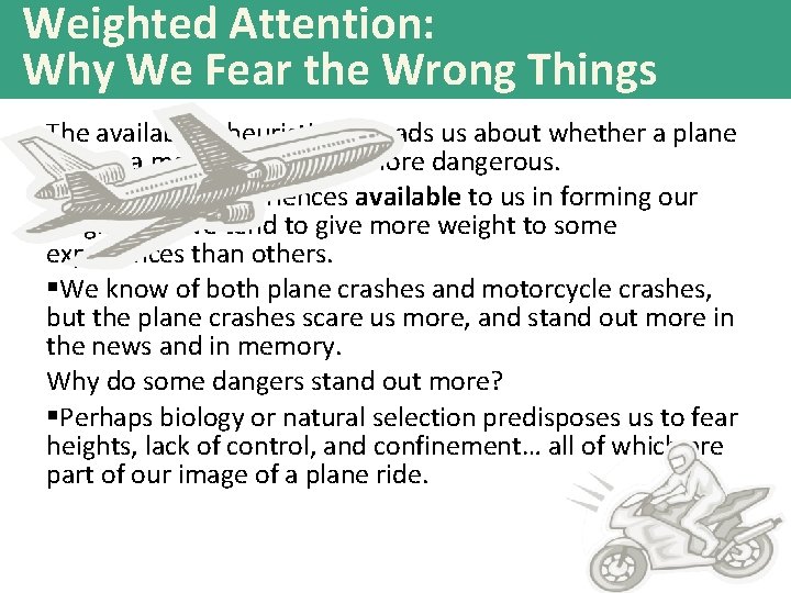 Weighted Attention: Why We Fear the Wrong Things The availability heuristic misleads us about