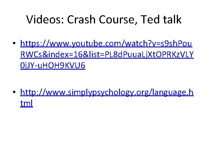Videos: Crash Course, Ted talk • https: //www. youtube. com/watch? v=s 9 sh. Pou