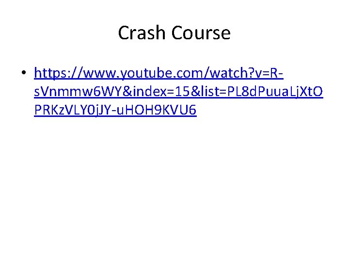 Crash Course • https: //www. youtube. com/watch? v=Rs. Vnmmw 6 WY&index=15&list=PL 8 d. Puua.