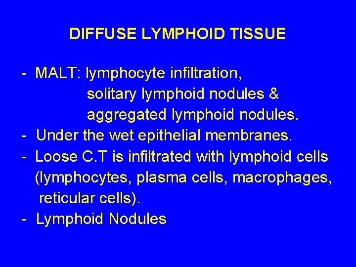 DIFFUSE LYMPHOID TISSUE - MALT: lymphocyte infiltration, solitary lymphoid nodules & aggregated lymphoid nodules.