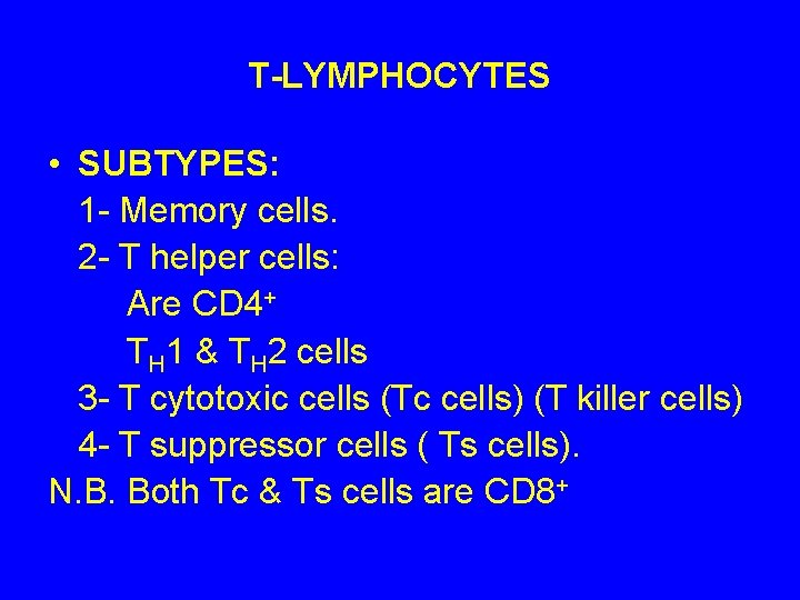 T-LYMPHOCYTES • SUBTYPES: 1 - Memory cells. 2 - T helper cells: Are CD