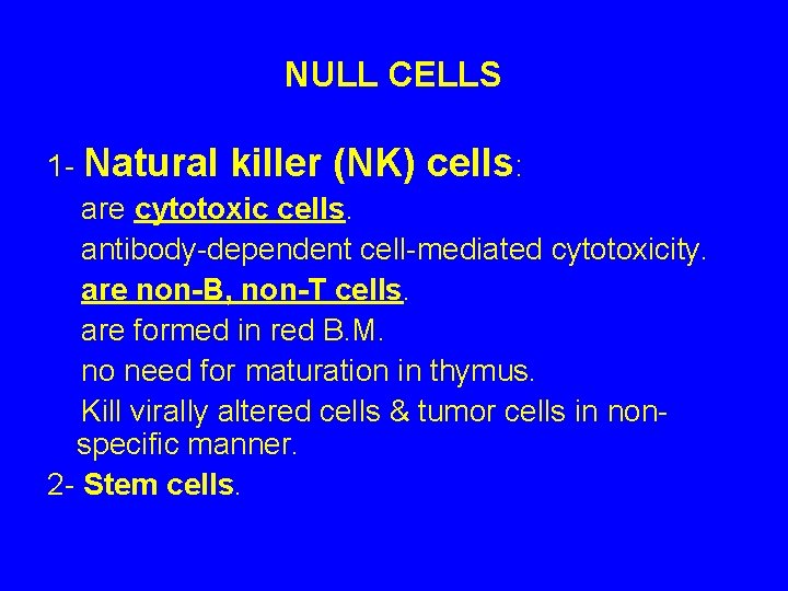 NULL CELLS 1 - Natural killer (NK) cells: are cytotoxic cells. antibody-dependent cell-mediated cytotoxicity.