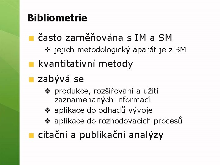 Bibliometrie často zaměňována s IM a SM v jejich metodologický aparát je z BM