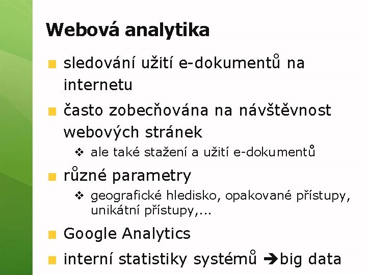 Webová analytika sledování užití e-dokumentů na internetu často zobecňována na návštěvnost webových stránek v