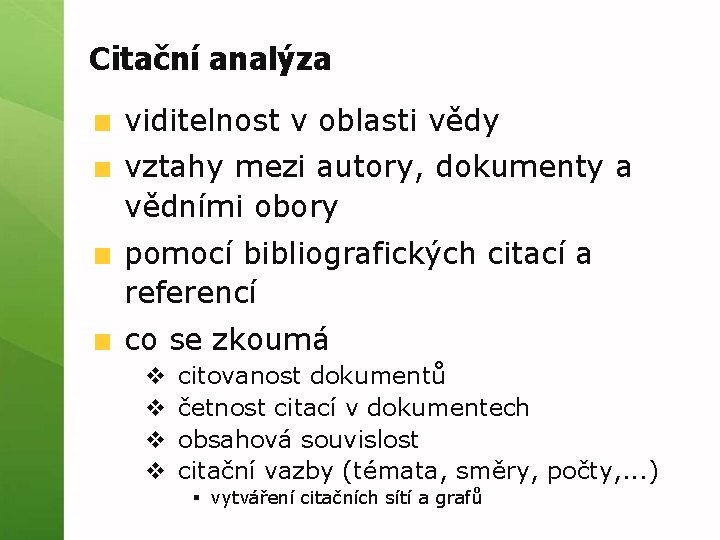 Citační analýza viditelnost v oblasti vědy vztahy mezi autory, dokumenty a vědními obory pomocí