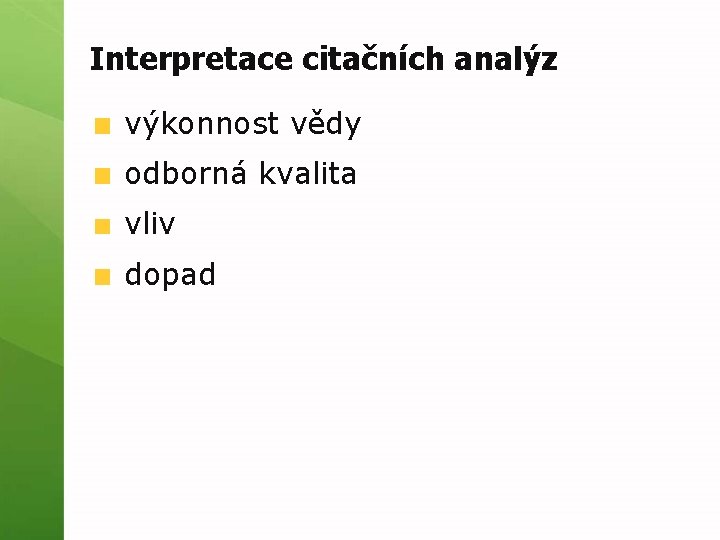 Interpretace citačních analýz výkonnost vědy odborná kvalita vliv dopad 