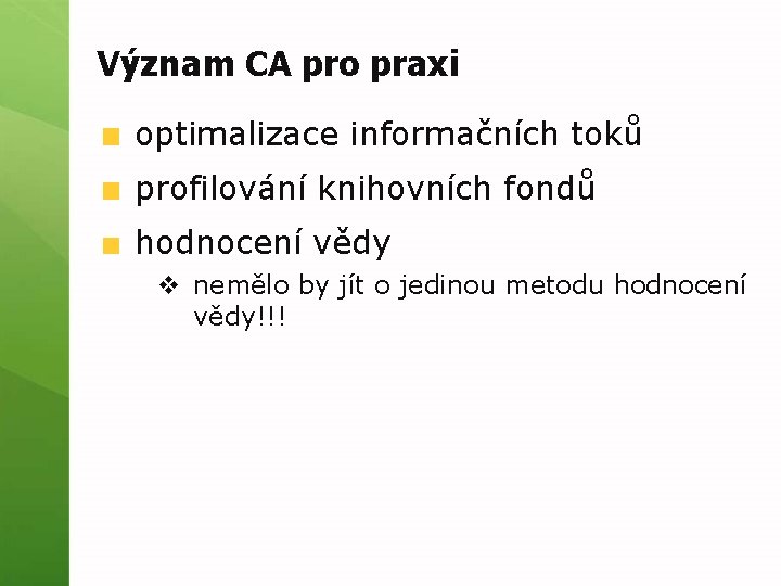 Význam CA pro praxi optimalizace informačních toků profilování knihovních fondů hodnocení vědy v nemělo