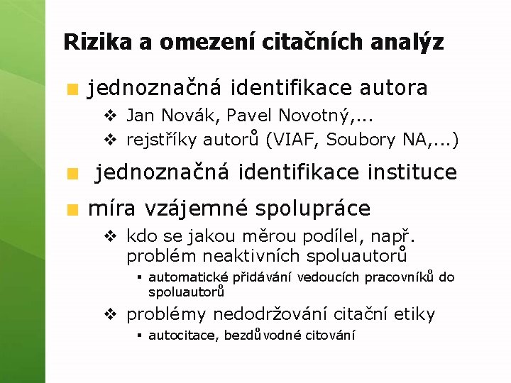 Rizika a omezení citačních analýz jednoznačná identifikace autora v Jan Novák, Pavel Novotný, .