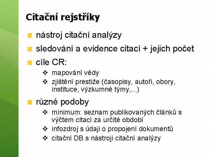 Citační rejstříky nástroj citační analýzy sledování a evidence citací + jejich počet cíle CR: