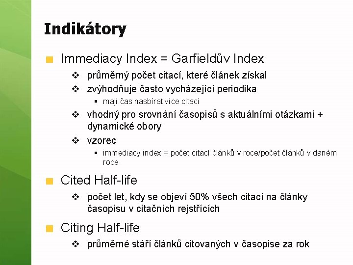 Indikátory Immediacy Index = Garfieldův Index v průměrný počet citací, které článek získal v