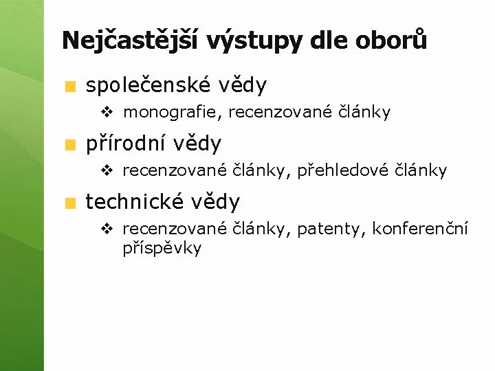 Nejčastější výstupy dle oborů společenské vědy v monografie, recenzované články přírodní vědy v recenzované