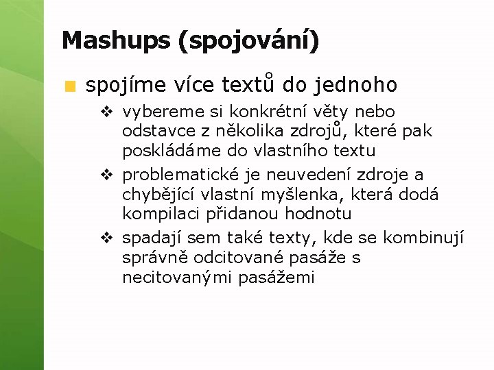 Mashups (spojování) spojíme více textů do jednoho v vybereme si konkrétní věty nebo odstavce