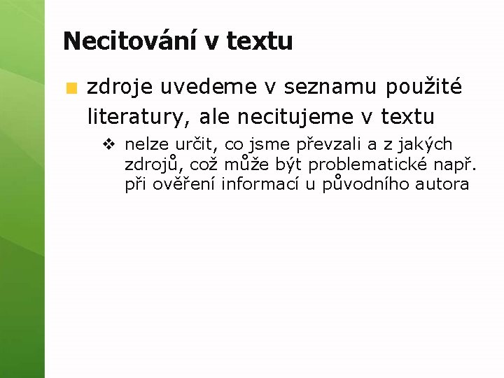 Necitování v textu zdroje uvedeme v seznamu použité literatury, ale necitujeme v textu v