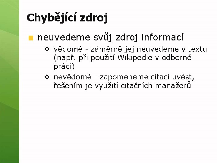 Chybějící zdroj neuvedeme svůj zdroj informací v vědomé - záměrně jej neuvedeme v textu