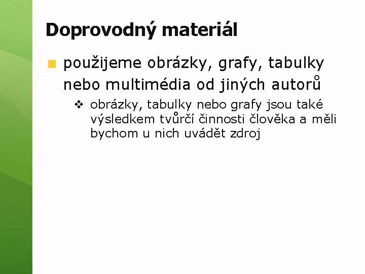 Doprovodný materiál použijeme obrázky, grafy, tabulky nebo multimédia od jiných autorů v obrázky, tabulky