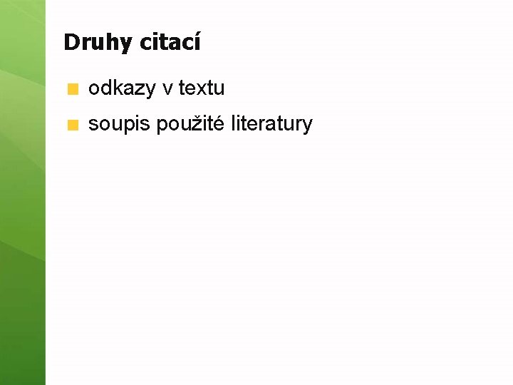 Druhy citací odkazy v textu soupis použité literatury 