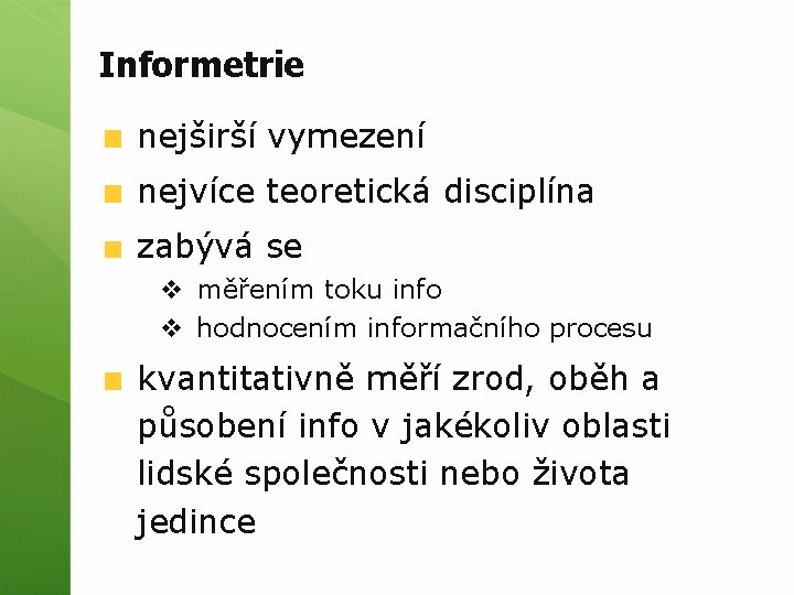 Informetrie nejširší vymezení nejvíce teoretická disciplína zabývá se v měřením toku info v hodnocením