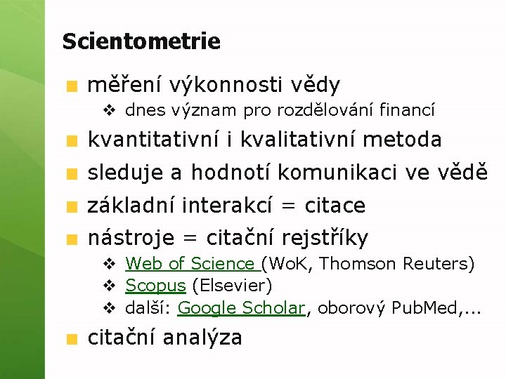 Scientometrie měření výkonnosti vědy v dnes význam pro rozdělování financí kvantitativní i kvalitativní metoda